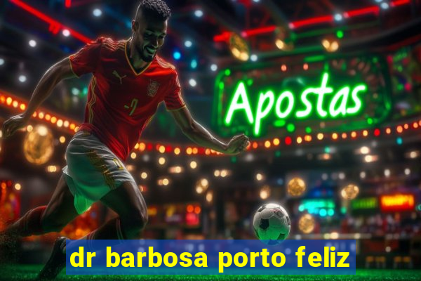 dr barbosa porto feliz